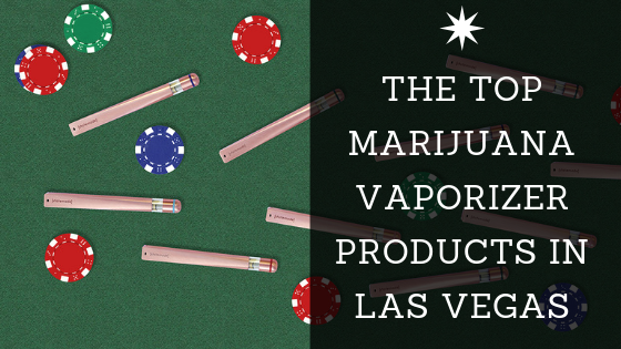 Top Marijuana Vaporizer product in Las Vegas