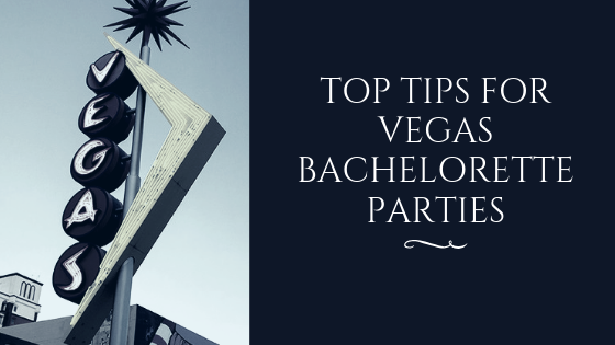 Top Tips For Vegas Bachelorette Parties
