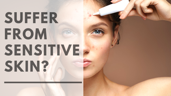 Suffer from Sensitive Skin?
